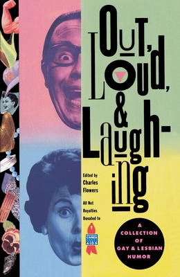 Out, Loud, & Laughing: A Collection of Gay & Lesbian Humor - Flowers, Charles (Editor)
