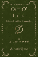 Out O' Luck: Biltmore Oswald Very Much at Sea (Classic Reprint)