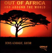 Out of Africa and Around the World - Denis Azabagic (guitar)
