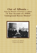 Out of Albania - "A True Account of a WWII Underground Rescue Mission"