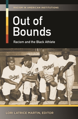 Out of Bounds: Racism and the Black Athlete - Martin, Lori Latrice (Editor)