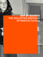 Out of Bounds: The Collected Writings of Marcia Tucker