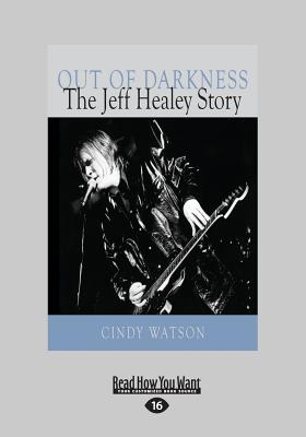 Out of Darkness: The Jeff Healey Story - Watson, Cindy