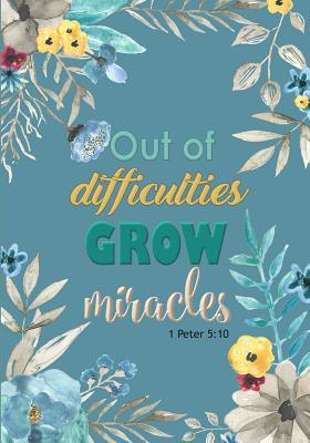 Out of Difficulties Grow Miracles - A Christian Journal (1 Peter 5: 10): A Scripture Theme Journal - Mitchell-Jones, Rogena