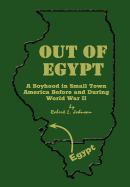 Out of Egypt: A Boyhood in Small Town America Before and During World War II