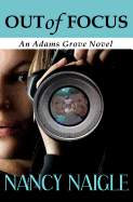 Out of Focus: An Adams Grove Novel