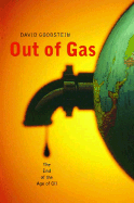 Out of Gas: All You Need to Know about the End of the Age of Oil