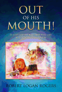 Out of His Mouth!: A Love Letter from Fred Williams as Told by Logan Rogers