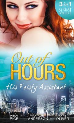 Out of Hours...His Feisty Assistant: The Tycoon's Very Personal Assistant / Caught on Camera with the CEO / Her Not-So-Secret Diary - Rice, Heidi, and Anderson, Natalie, and Oliver, Anne