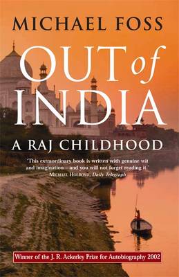 Out of India: A Raj Childhood - Foss, Michael