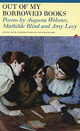 Out of My Borrowed Books: Poems by Augusta Webster, Mathilde Blind, and Amy Levy - Webster, Augusta, and Blind, Mathilde, and Levy, Amy