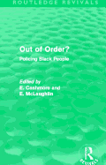 Out of Order? (Routledge Revivals): Policing Black People