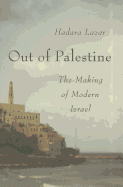 Out of Palestine: The Making of Modern Israel
