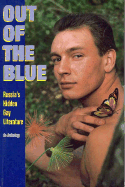 Out of the Blue: Russia's Hidden Gay Literature; An Anthology