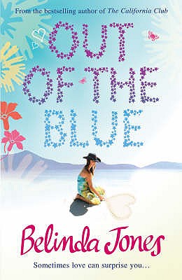 Out of the Blue: the perfect summer read - a delightful and deliciously funny rom-com about secret (and not so secret!) desires - Jones, Belinda