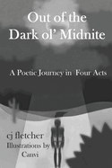 Out of the Dark ol' Midnite: A Poetic Journey in Four Acts