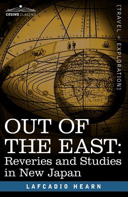 Out of the East: Reveries and Studies in New Japan - Hearn, Lafcadio