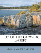 Out of the Glowing Embers