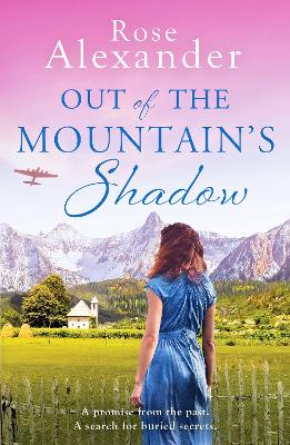 Out of the Mountain's Shadow: An emotional World War Two historical novel - Alexander, Rose
