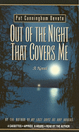 Out of the Night That Covers Me - Devoto, Pat Cunningham (Read by)