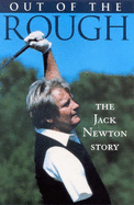 Out of the Rough: the Jack Newton Story: The Jack Newton Story