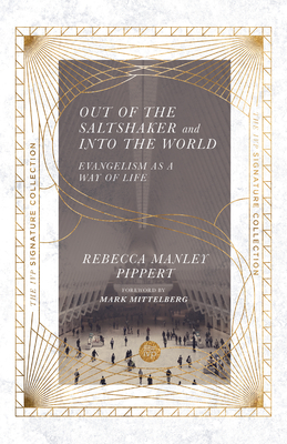 Out of the Saltshaker and Into the World: Evangelism as a Way of Life - Pippert, Rebecca Manley, and Mittelberg, Mark (Foreword by)