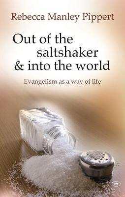 Out of the Saltshaker and into the World: Evangelism As A Way Of Life - Pippert, Rebecca Manley