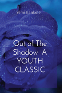 Out of The Shadow A YOUTH CLASSIC