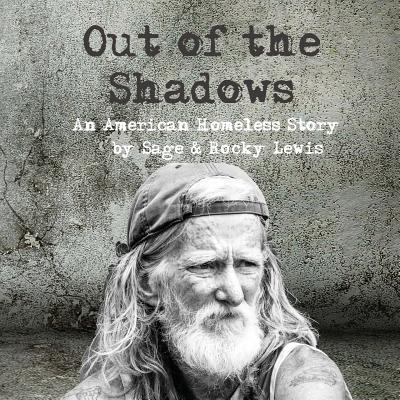 Out of the Shadows: An American Homeless Story - Lewis, Rocky, and Lewis, Sage