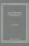 Out of the Shtetl: Making Jews Modern in the Polish Borderlands - Sinkoff, Nancy, Professor