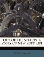 Out of the Streets: A Story of New York Life