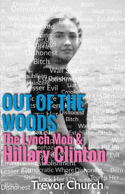 Out of the Woods: The Lynch Mob & Hillary Clinton - Church, Trevor