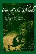 Out of the Woods: The Origins of the Literary Fairy Tale in Italy and France