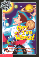 Out of This World!: Ethan Flask and Professor Von Offel Take on Space Science - Burkett, Kathy