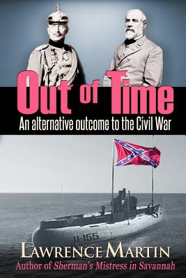 Out of Time: An alternative outcome to the Civil War - Martin, Lawrence, MD, Facp, Fccp