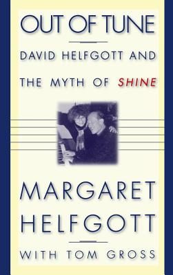 Out of Tune: David Helfgott and the Myth of Shine - Helfgott, Margaret, and Gross, Tom