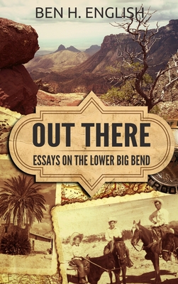 Out There: Essays on the Lower Big Bend (Hardcover) - English, Ben H