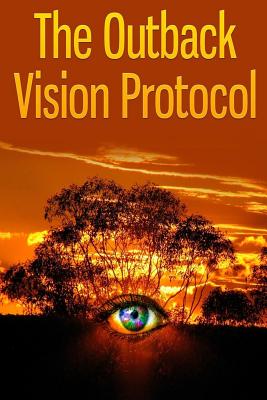 Outback Vision Protocol: Stop Vision Loss & Reverse It Naturally - Campbell, Bill