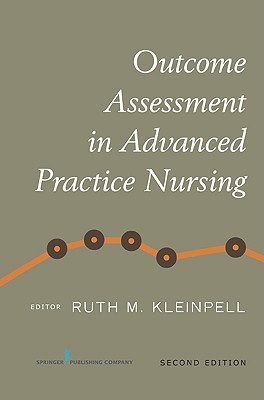 Outcome Assessment in Advanced Practice Nursing, Second Edition - Kleinpell, Ruth M, Dr., PhD, Faan (Editor)
