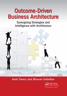 Outcome-Driven Business Architecture: Synergizing Strategies and Intelligence with Architecture