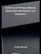 Outcome of PF Base Material Reinforced with Strands and Inclusions