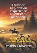 Outdoor Exploration Experience (Escursioni Esperienziali): Principi, Esempi Operativi e Casi di Studio