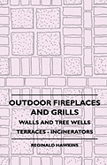 Outdoor Fireplaces and Grills - Walls and Tree Wells - Terraces - Incinerators