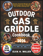 Outdoor Gas Griddle Cookbook 2024: Discover Flavorful Recipes and Unlock Expert Tips to Elevate Your Griddle Cooking Skills