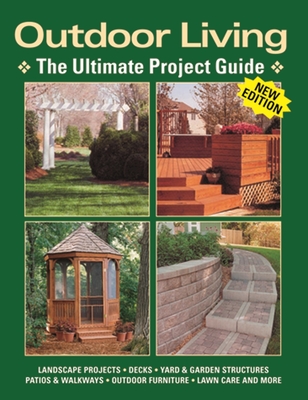 Outdoor Living: The Ultimate Project Guide - Editors at Landauer Publishing