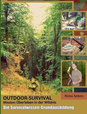 Outdoor-Survival: Mission: ?berleben in der Wildnis - Seiters, Niclas