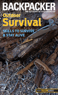 Outdoor Survival: Skills to Survive and Stay Alive