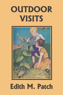Outdoor Visits (Yesterday's Classics) - Patch, Edith M, and Howe, Harrison E
