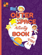 Outer Space activity book for kids 5-7: space adventures gift book for kids