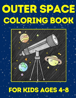 Outer Space Coloring Book: For Kids Ages 4-8 - Rockets, Astronauts, Planets, Stars and Much More - Youth, Splendid